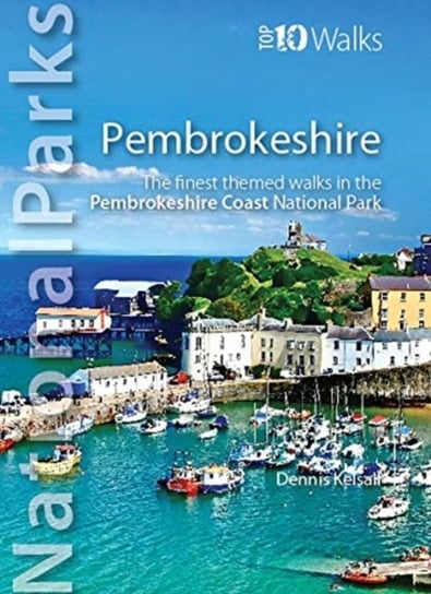 National Parks: Pembrokeshire: The finest themed walks in the Pembrokeshire Coast National Park Dennis Kelsall