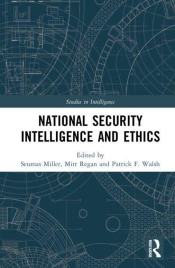 National Security Intelligence and Ethics Seumas Miller