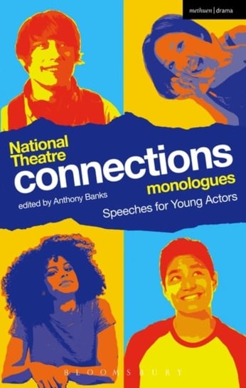 National Theatre Connections Monologues: Speeches for Young Actors Opracowanie zbiorowe