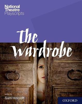 National Theatre Playscripts: The Wardrobe Sam Holcroft