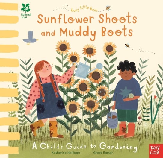 National Trust Busy Little Bees: Sunflower Shoots and Muddy Boots - A Childs Guide to Gardening Halligan Katherine