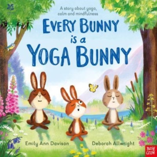 National Trust: Every Bunny Is A Yoga Bunny: A Story About Yoga, Calm And Mindfulness Emily Ann Davison