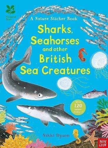 National Trust. Sharks, Seahorses and other British Sea Creatures Nikki Dyson