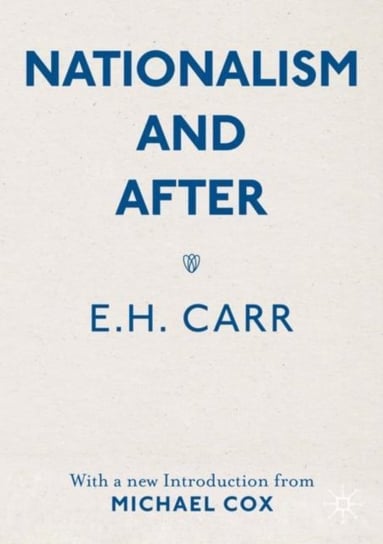 Nationalism and After: With a new Introduction from Michael Cox E.H. Carr