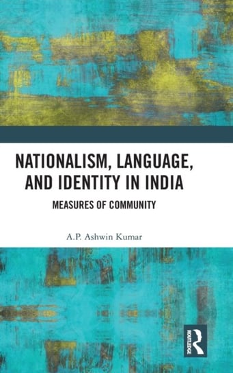 Nationalism, Language, and Identity in India: Measures of Community A. P. Ashwin Kumar