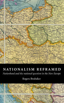 Nationalism Reframed Brubaker Rogers