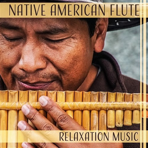 Native American Flute – Relaxation Music: Instrumental Calming Meditation & Yoga & Massage Calm Music Masters Relaxation