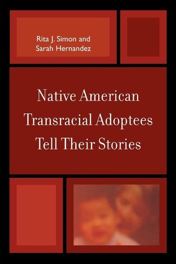Native American Transracial Adoptees Tell Their Stories Simon Rita J.