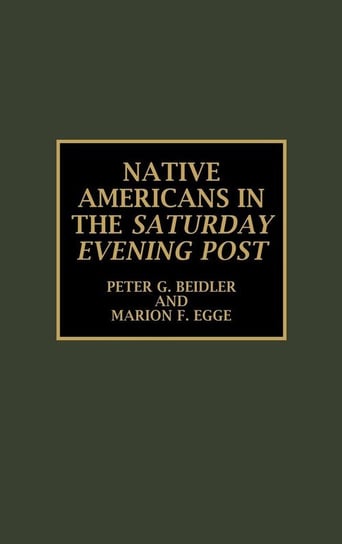 Native Americans in the Saturday Evening Post Beidler Peter G.