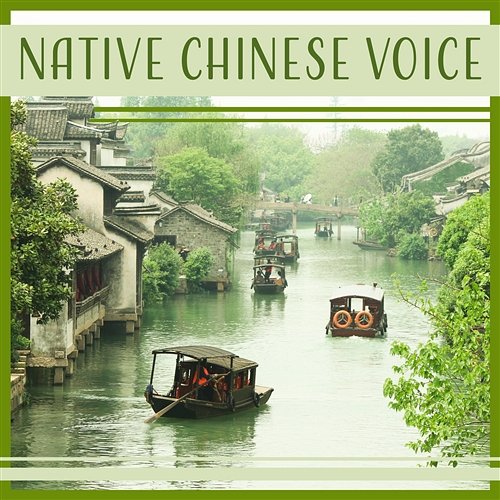 Native Chinese Voice – Instrumental Music, Relax & Serenity, Yoga, Chinese Folk, Tranquil Asian Atmosphere Yuan Li Jeng, Relaxation Meditation Academy
