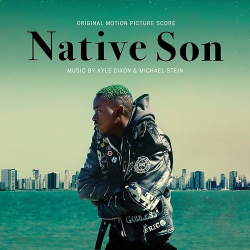 Native Son (Original Motion Picture Score) Kyle Dixon & Michael Stein