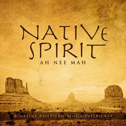 Native Spirit: A Native American Music Experience Ah Nee Mah
