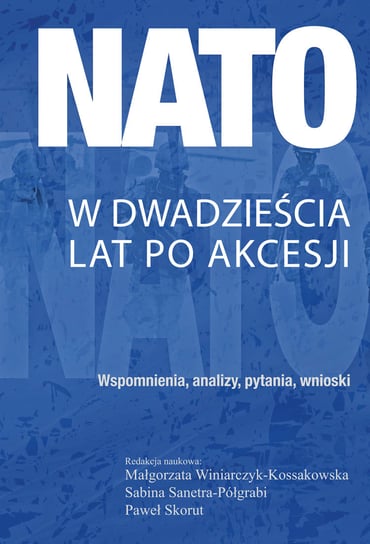 NATO w dwadzieścia lat po akcesji Opracowanie zbiorowe