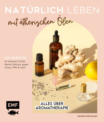 Natürlich leben mit ätherischen Ölen Edition Michael Fischer