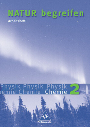 Natur begreifen Physik / Chemie 2 - Neubearbeitung / Arbeitsheft Schroedel Verlag Gmbh, Schroedel