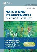 Natur und Pflanzenwelt im Kunstunterricht Blahak Gerlinde