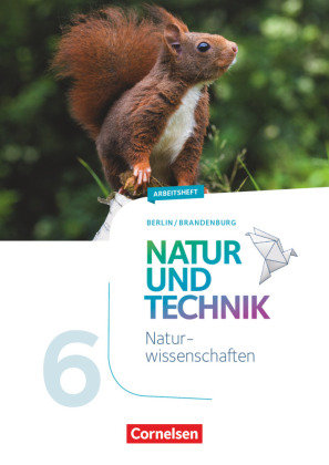 Natur und Technik 6. Schuljahr: Naturwissenschaften - Berlin/Brandenburg - Arbeitsheft Wehser Adria