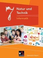 Natur und Technik 7: Informatik Gymnasium Bayern Bergmann Dieter, Ehmann Susanne, Fauser Christian, Hennekes Sebastian, Christian Schwarz, Wessely Stefan