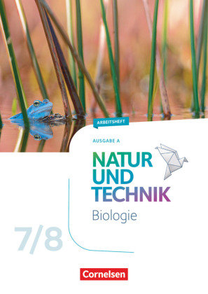 Natur und Technik - Biologie Neubearbeitung - Ausgabe A - 7./8. Schuljahr Cornelsen Verlag