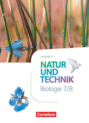 Natur und Technik - Biologie Neubearbeitung - Ausgabe A - 7./8. Schuljahr Cornelsen Verlag