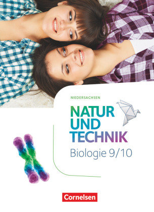 Natur und Technik - Biologie Neubearbeitung - Niedersachsen - 9./10. Schuljahr Cornelsen Verlag