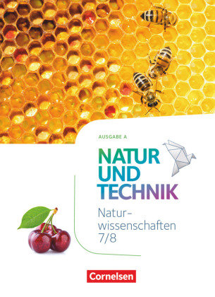 Natur und Technik - Naturwissenschaften: Neubearbeitung - Ausgabe A - 7./8. Schuljahr: Naturwissenschaften Schülerbuch Cornelsen Verlag