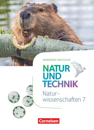 Natur und Technik - Naturwissenschaften: Neubearbeitung - Nordrhein-Westfalen - 7. Schuljahr Schülerbuch Cornelsen Verlag