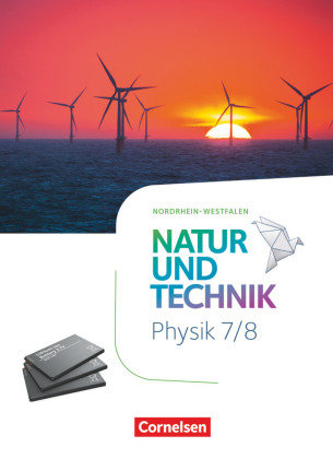 Natur und Technik - Physik Neubearbeitung - Nordrhein-Westfalen - 7./8. Schuljahr Schülerbuch Cornelsen Verlag