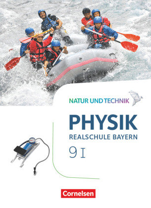 Natur und Technik - Physik Neubearbeitung - Realschule Bayern - Band 9: Wahlpflichtfächergruppe I Schülerbuch Cornelsen Verlag