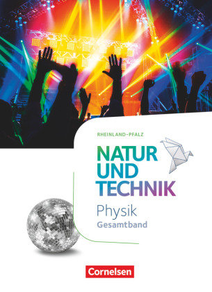 Natur und Technik - Physik Neubearbeitung - Rheinland Pfalz 2022 - Gesamtband Cornelsen Verlag