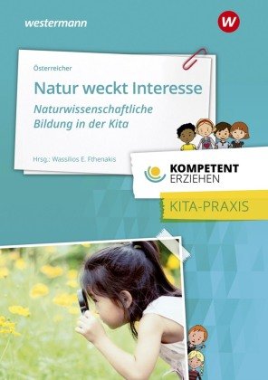Natur weckt Interesse - Naturwissenschaftliche Bildung in der Kita Bildungsverlag EINS