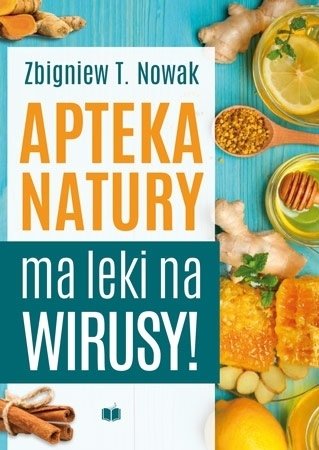 Natura ma leki na wirusy Nowak Zbigniew T.