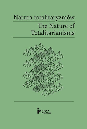 Natura totalitaryzmów /The Nature of Totalitarianisms Opracowanie zbiorowe