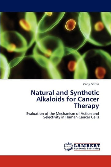 Natural and Synthetic Alkaloids for Cancer Therapy Griffin Carly