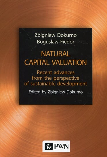 Natural capital valuation. Recent advances from the perspective of sust Dokurno Zbigniew, Fiedor Bogusław