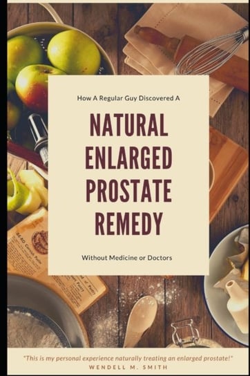 Natural Enlarged Prostate Remedy Wendell M. Smith