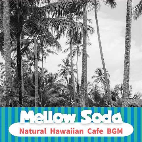 Natural Hawaiian Cafe Bgm Mellow Soda