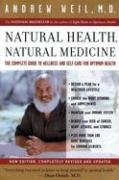 Natural Health, Natural Medicine: The Complete Guide to Wellness and Self-Care for Optimum Health Weil Andrew