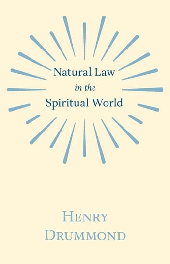 Natural Law in the Spiritual World Drummond Henry
