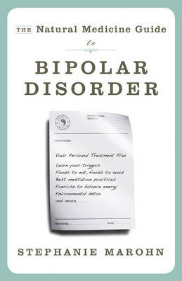 Natural Medicine Guide to Bipolar Disorder Marohn Stephanie