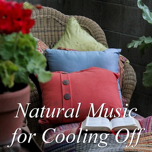 Natural Music for Cooling Off: Inner Peace, Zen Garden, Stress Reduction, Music Therapy, Sleep Well, Deep Relaxation, Natural New Age Music Garden of Zen Music