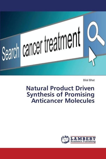 Natural Product Driven Synthesis of Promising Anticancer Molecules Bhat Bilal