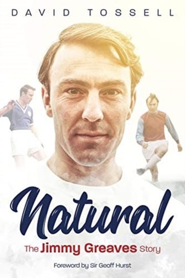 Natural: The Jimmy Greaves Story David Tossell