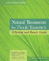 Natural Treatments for Tics & Tourette's: A Patient and Family Guide Demare Sheila Rogers