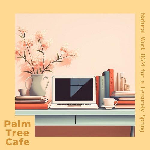 Natural Work Bgm for a Leisurely Spring Palm Tree Cafe