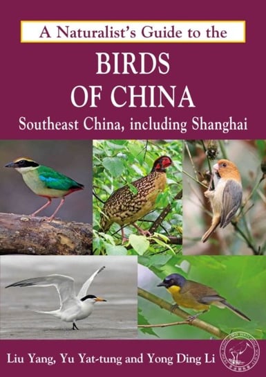 Naturalist's Guide to the Birds of China Ding Li Yong, Yu Yat-Tung, Liu Yang