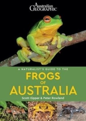 Naturalist's Guide to the Frogs of Australia Rowland Peter