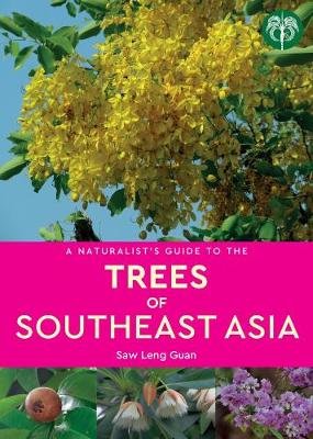 Naturalist's Guide to the Trees of Southeast Asia Guan Saw Leng