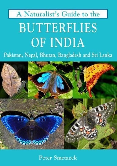 Naturalists Guide To The Butterflies Of India Peter Smetacek