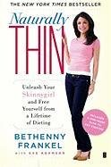 Naturally Thin: Unleash Your Skinnygirl and Free Yourself from a Lifetime of Dieting Frankel Bethenny